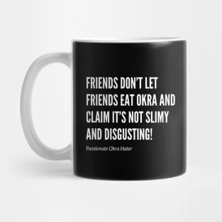 Friends Don’t Let Friends Eat Okra Mug